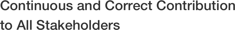 Continuous and Correct Contribution to All Stakeholders